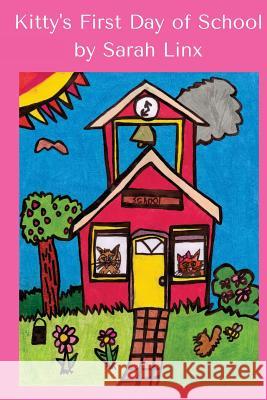 Kitty's First Day of School Sarah Linx 9781542583886 Createspace Independent Publishing Platform - książka