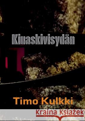 Kiuaskivisydän Kulkki, Timo 9789528060734 Books on Demand - książka