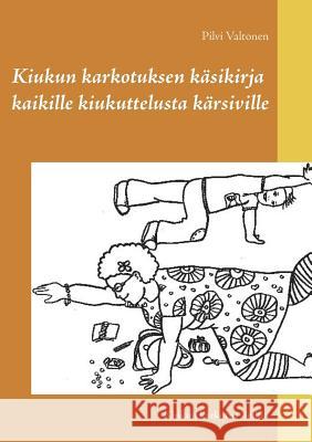 Kiukun karkotuksen käsikirja kaikille kiukuttelusta kärsiville: Kiukun karkotus -leikki Valtonen, Pilvi 9789523304284 Books on Demand - książka