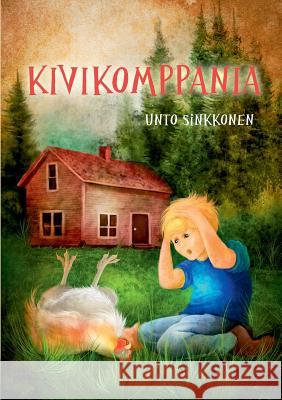 Kivikomppania: Kivikomppania ja muita muisteloita lapsuudesta sotienjälkeisessä Suomessa Unto Sinkkonen 9789528002055 Books on Demand - książka