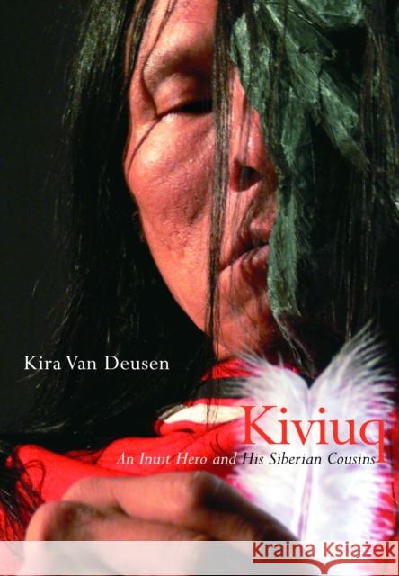 Kiviuq: An Inuit Hero and His Siberian Cousinsvolume 54 Van Deusen, Kira 9780773535008 McGill-Queen's University Press - książka