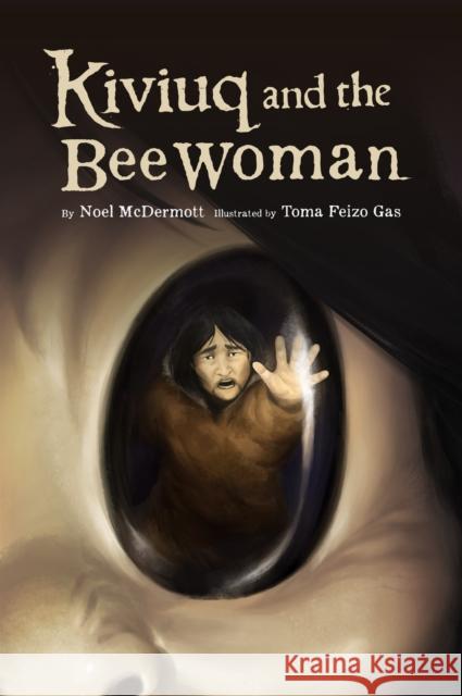 Kiviuq and the Bee Woman McDermott, Noel 9781772272154 Inhabit Media - książka