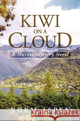 Kiwi on a Cloud Norm Aspen 9781425754433 Xlibris Corporation - książka