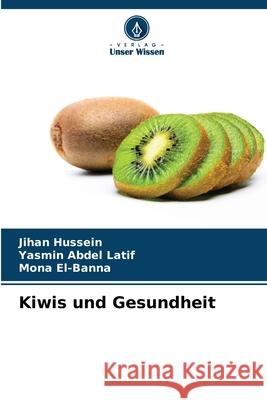 Kiwis und Gesundheit Jihan Hussein Yasmin Abde Mona El-Banna 9786207776443 Verlag Unser Wissen - książka