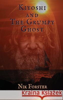 Kiyoshi and the Grumpy Ghost Nik Forster 9781644679012 Dandiprawn Productions - książka