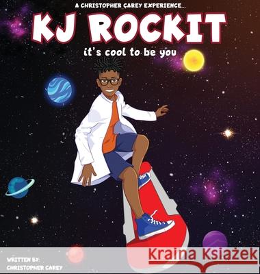 KJ ROCKIT it's cool to be you Christopher Carey 9781513686714 Christopher Carey LLC. - książka