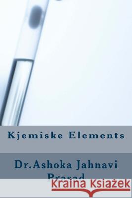 Kjemiske Elements Dr Ashok Jahnavi Prasad 9781496127983 Createspace - książka