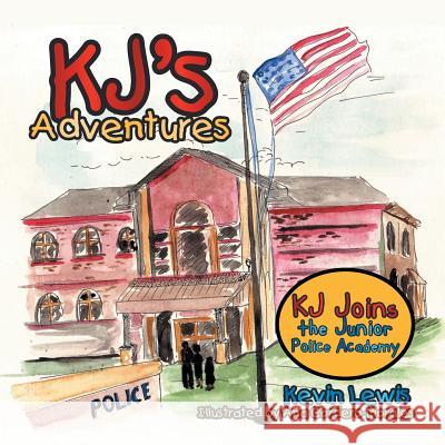 KJ's Adventures: KJ Joins the Junior Police Academy Kevin Lewis 9781483651484 Xlibris Corporation - książka