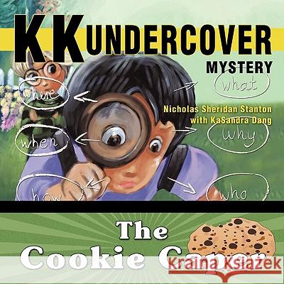 KK Undercover Mystery: The Cookie Caper Stanton, Nicholas Sheridan 9781456765972 Authorhouse - książka