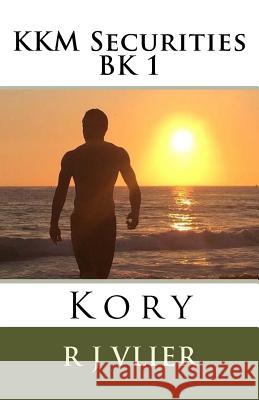 KKM Securities BK 1: Kory Vlier, R. J. 9781534999695 Createspace Independent Publishing Platform - książka