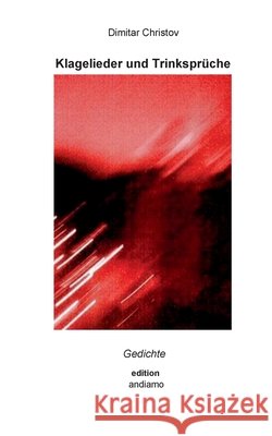 Klagelieder und Trinksprüche: Gedichte Dimitar Christov 9783753473802 Books on Demand - książka