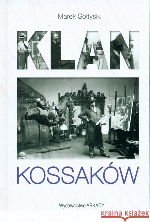 Klan Kossaków Sołtysik Marek 9788321351292 Arkady - książka