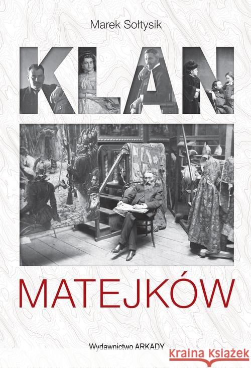 Klan Matejków Sołtysik Marek 9788321351155 Arkady - książka