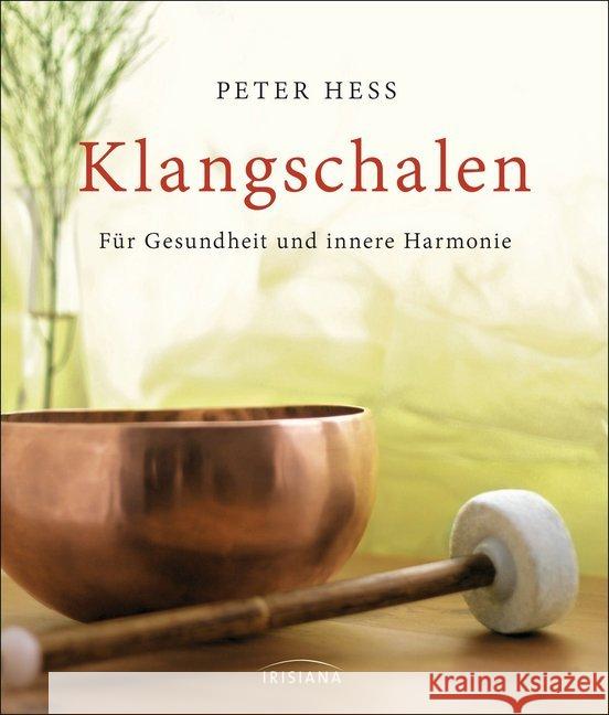 Klangschalen für Gesundheit und innere Harmonie Hess, Peter 9783424151930 Irisiana - książka