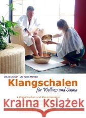 Klangschalen für Wellness und Sauna : Klangduschen und Klangmassagen. Klang-Entspannungsübungen. Klangzeremonien in Ruheräumen. Traumklänge - Phantasiereisen. Klangaufgüsse für Saunen Lindner, David Mempel, Uta K.  9783933825711 Traumzeit-Verlag - książka