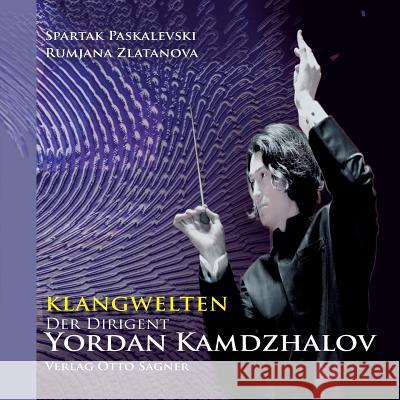 Klangwelten: Der Dirigent Yordan Kamdzhalov Rumjana Zlatanova, Spartak Paskalevski 9783752851618 Books on Demand - książka