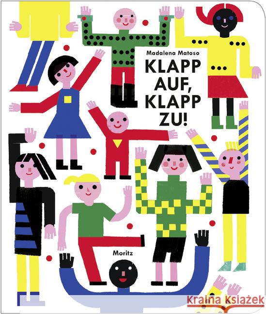 Klapp auf, klapp zu! : Bilderbuch mit runden Ecken Matoso, Magdalena 9783895653049 Moritz - książka