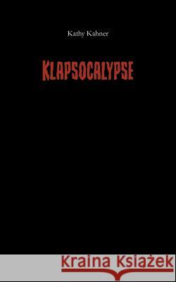 Klapsocalypse Kathy Kahner 9783749432639 Books on Demand - książka