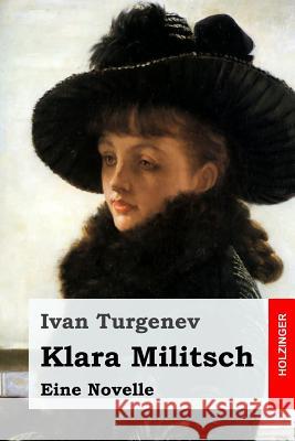 Klara Militsch: Eine Novelle Ivan Turgenev Alexander Eliasberg 9781546603504 Createspace Independent Publishing Platform - książka
