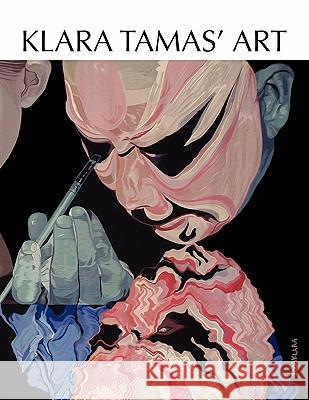 Klara Tamas' Art Klara Tamas 9781456864408 Xlibris Corporation - książka