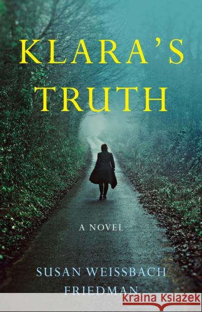 Klara's Truth: A Novel Susan Weissbach Friedman 9781647426101 She Writes Press - książka