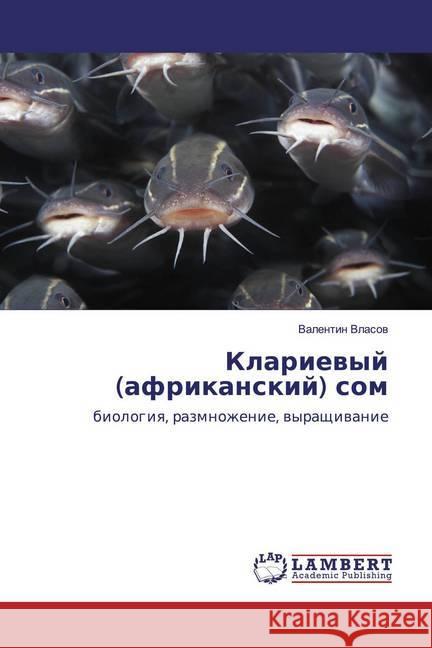 Klariewyj (afrikanskij) som : biologiq, razmnozhenie, wyraschiwanie Vlasov, Valentin 9786139443796 LAP Lambert Academic Publishing - książka