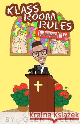 Klass Room Rules For Church Folks Allen, Glen 9781977719591 Createspace Independent Publishing Platform - książka