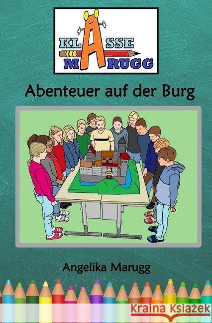 Klasse Marugg : Abenteuer auf der Burg Marugg, Angelika 9783748525967 epubli - książka