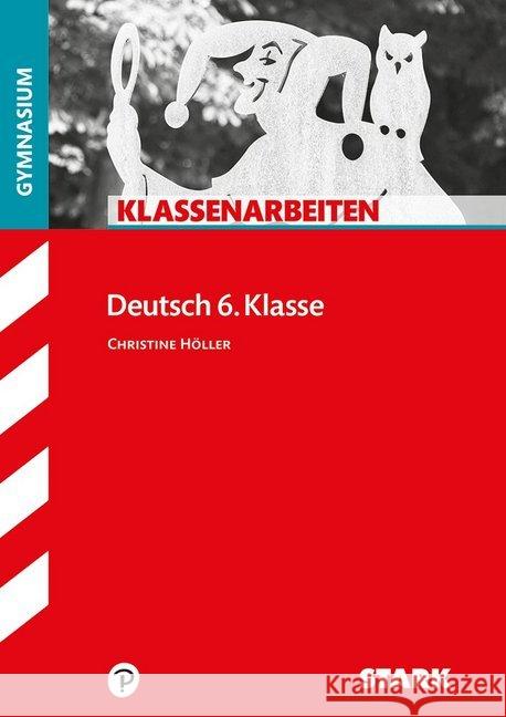 Klassenarbeiten Deutsch 6. Klasse, Gymnasium Höller, Christine 9783849032081 Stark - książka