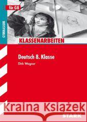 Klassenarbeiten Deutsch 8. Klasse, Gymnasium (G8) Wegner, Dirk 9783866685475 Stark - książka