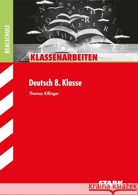Klassenarbeiten Deutsch 8. Klasse, Realschule Killinger, Thomas 9783866688452 Stark - książka