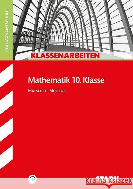 Klassenarbeiten Mathematik 10. Klasse, Realschule / Gesamtschule Matschke, Wolfgang; Möllers, Marc 9783866686090 Stark - książka