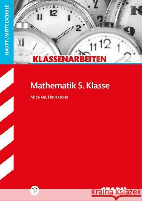 Klassenarbeiten Mathematik 5. Klasse, Haupt-/Mittelschule Heinrichs, Michael 9783849026608 Stark - książka