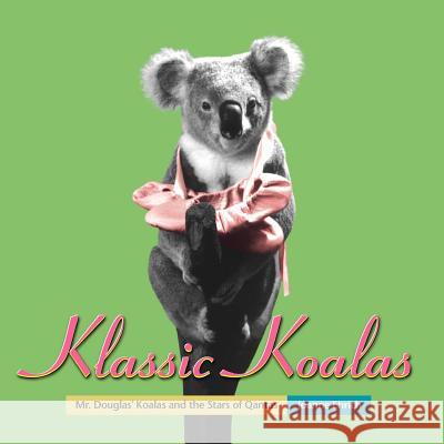 Klassic Koalas: Mr. Douglas Koalas and the Stars of QANTAS (Trade Color Edition) Joanne Ehrich 9781542931618 Createspace Independent Publishing Platform - książka