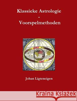 Klassieke Astrologie Voorspelmethoden Johan Ligteneigen 9780244734145 Lulu.com - książka