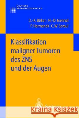 Klassifikation Maligner Tumoren Des Zns Und Der Augen D. -K Bvker H. -D Mennel P. Hermanek 9783540426202 Springer New York - książka