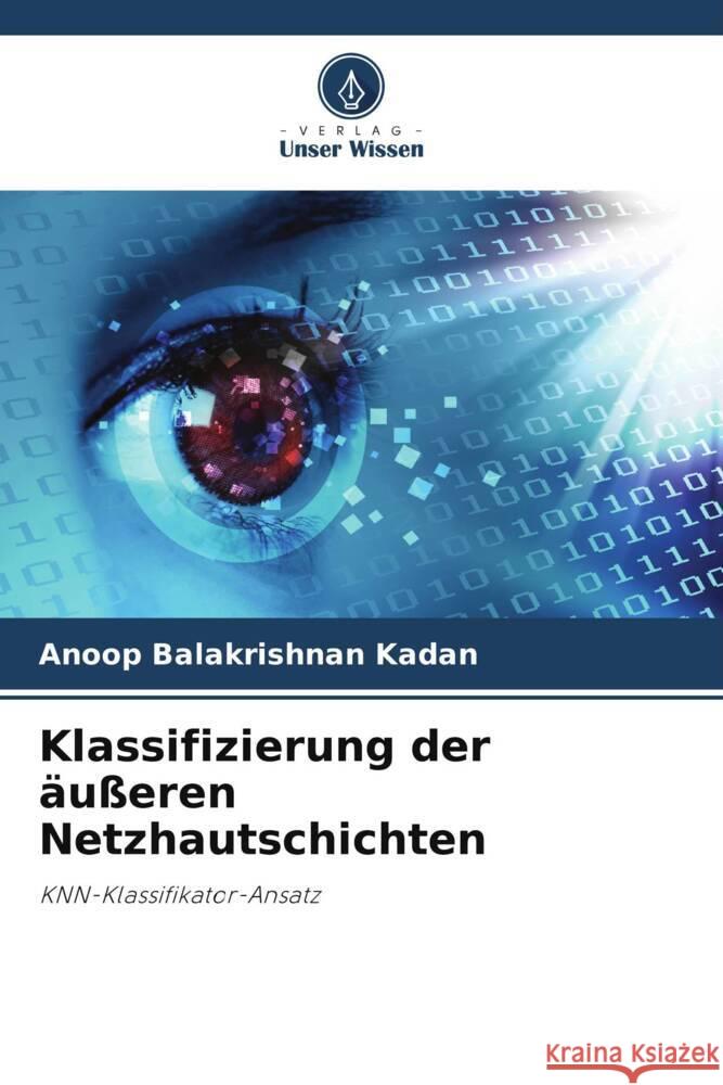 Klassifizierung der äußeren Netzhautschichten Balakrishnan Kadan, Anoop 9786205540008 Verlag Unser Wissen - książka