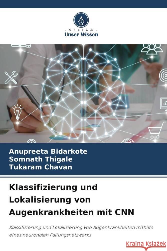 Klassifizierung und Lokalisierung von Augenkrankheiten mit CNN BIDARKOTE, ANUPREETA, Thigale, Somnath, Chavan, Tukaram 9786208081010 Verlag Unser Wissen - książka