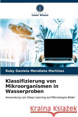 Klassifizierung von Mikroorganismen in Wasserproben Mendieta Martínez, Ruby Daniela 9786203264074 Verlag Unser Wissen - książka