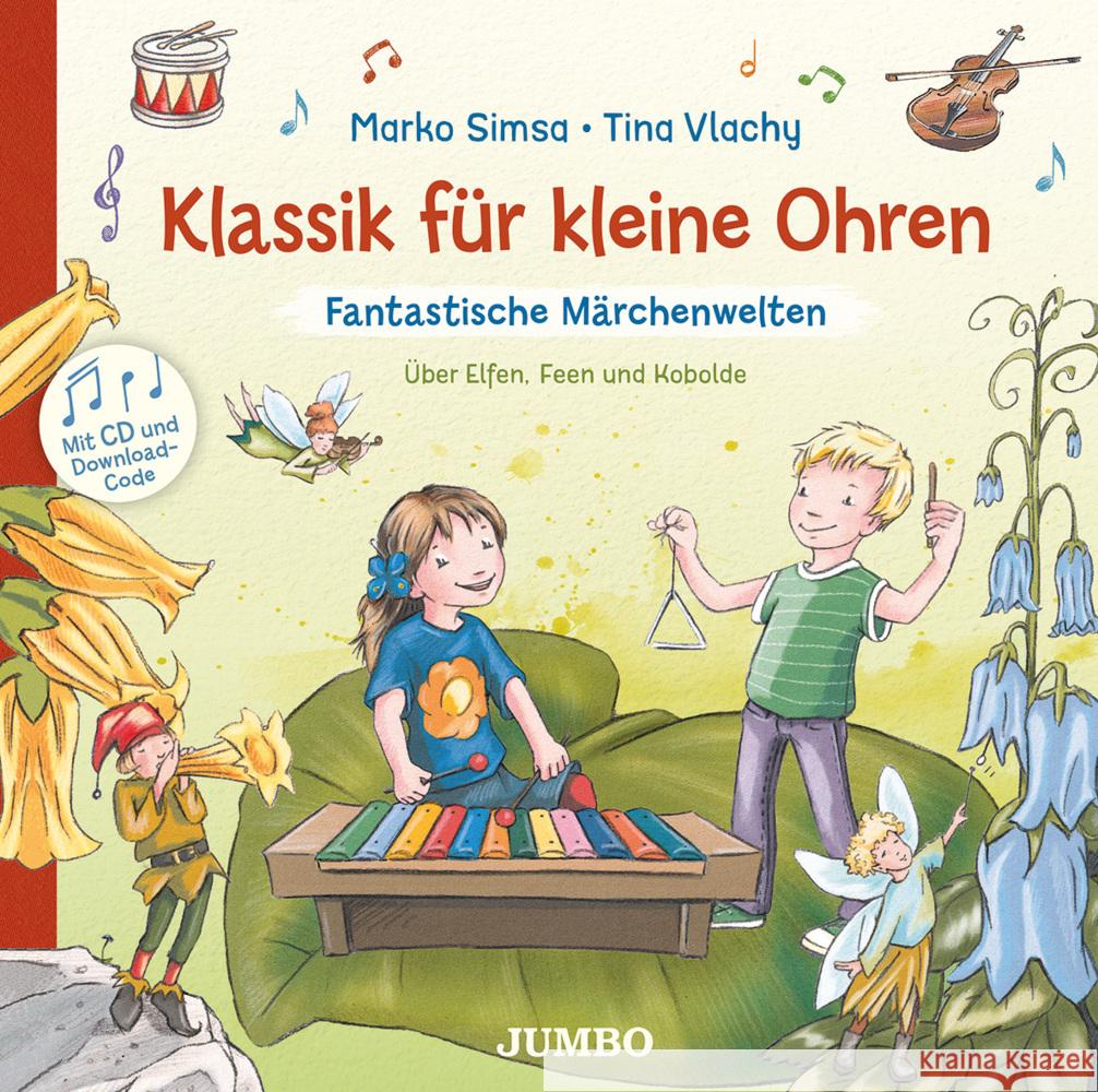 Klassik für kleine Ohren. Fantastische Märchenwelten Simsa, Marko 9783833746468 Jumbo Neue Medien - książka