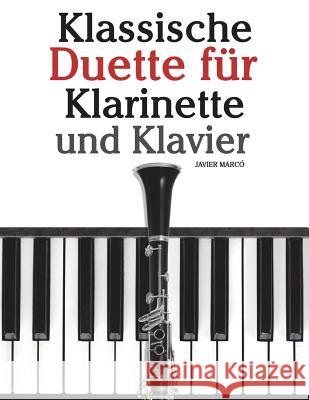 Klassische Duette Für Klarinette Und Klavier: Klarinette Für Anfänger. Mit Musik Von Brahms, Vivaldi, Wagner Und Anderen Komponisten Marco, Javier 9781479232505 Createspace - książka