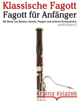Klassische Fagott: Mit Musik von Bach, Mozart, Beethoven, Vivaldi und anderen Komponisten Javier Marc? 9789974935938 Marco Musica - książka