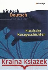 Klassische Kurzgeschichten : Klassen 7-13 Schwake, Timotheus   9783140224024 Schöningh im Westermann - książka