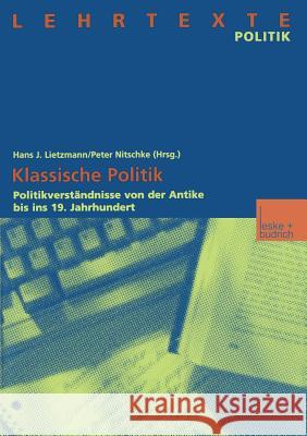 Klassische Politik: Politikverständnisse Von Der Antike Bis Ins 19. Jahrhundert Lietzmann, Hans J. 9783810025975 Vs Verlag Fur Sozialwissenschaften - książka