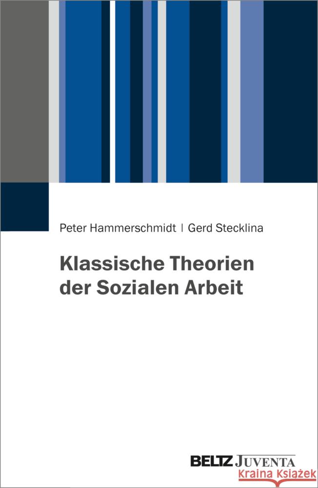 Klassische Theorien der Sozialen Arbeit Hammerschmidt, Peter, Stecklina, Gerd 9783779972228 Beltz Juventa - książka