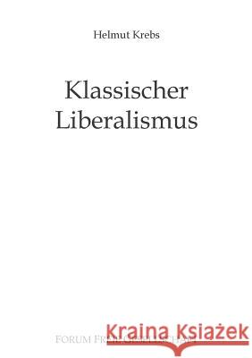 Klassischer Liberalismus: Die Staatsfrage - gestern, heute, morgen Helmut Krebs, Michael Von Prollius 9783735779571 Books on Demand - książka