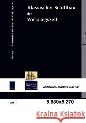 Klassischer Schiffbau der Vorkriegszeit Herner, Heinrich 9783941842311 Salzwasser-Verlag im Europäischen Hochschulve - książka