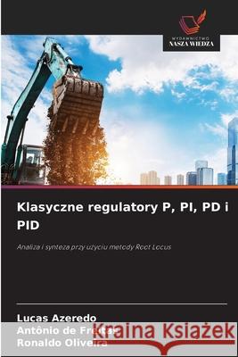 Klasyczne regulatory P, PI, PD i PID Azeredo, Lucas, de Freitas, Antônio, Oliveira, Ronaldo 9786208952686 Wydawnictwo Nasza Wiedza - książka