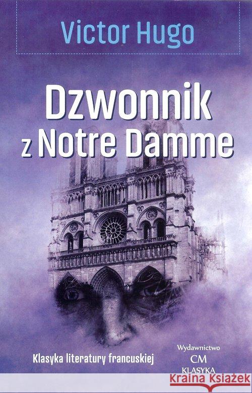Klasyka. Dzwonnik z Notre Dame Hugo Victor 9788366022379 Ciekawe Miejsca - książka