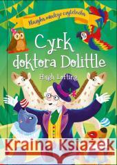 Klasyka młodego czytelnika. Cyrk doktora Dolittle Hugh Lofting 9788368258271 Wydawnictwo Ibis - książka